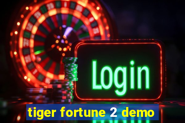 tiger fortune 2 demo